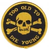 Sourpuss Gift Ideas Too Old To Die Young Patch
