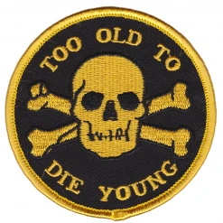 Sourpuss Gift Ideas Too Old To Die Young Patch